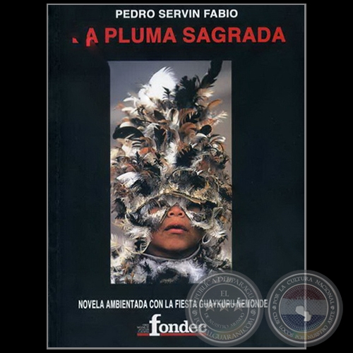 LA PLUMA SAGRADA - Autor:  PEDRO SERVÍN FABIO - Año 2009